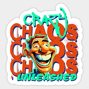 Crazy chaos unleashed Sticker